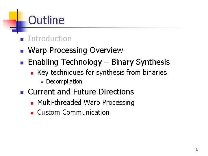Outline n n n Introduction Warp Processing Overview Enabling Technology – Binary Synthesis n