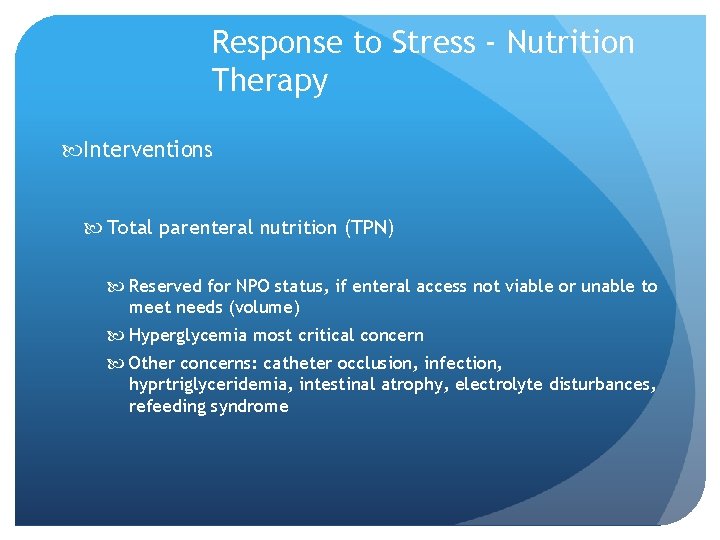 Response to Stress - Nutrition Therapy Interventions Total parenteral nutrition (TPN) Reserved for NPO