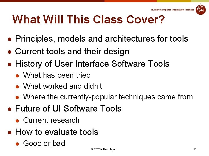 What Will This Class Cover? l l l Principles, models and architectures for tools