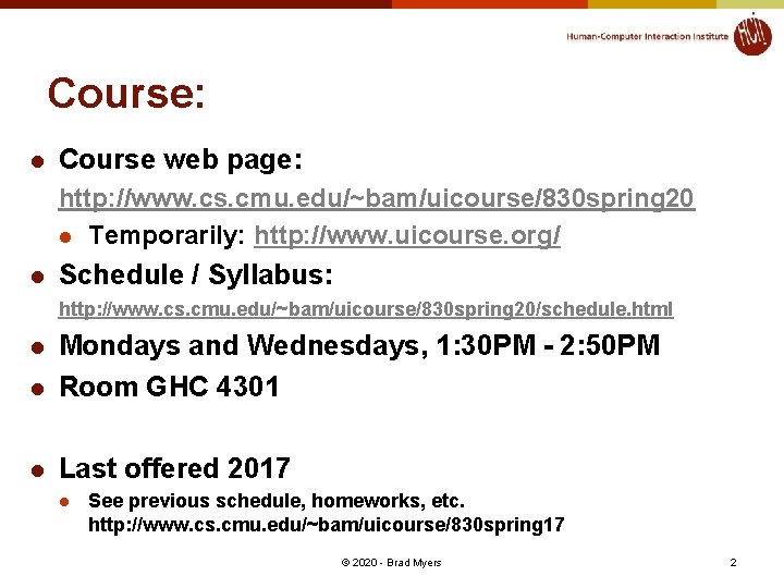 Course: l Course web page: http: //www. cs. cmu. edu/~bam/uicourse/830 spring 20 l Temporarily: