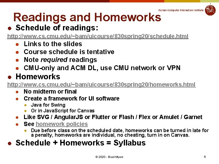 Readings and Homeworks l Schedule of readings: http: //www. cs. cmu. edu/~bam/uicourse/830 spring 20/schedule.