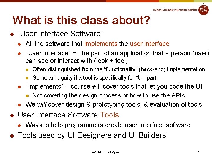 What is this class about? l “User Interface Software” l l All the software