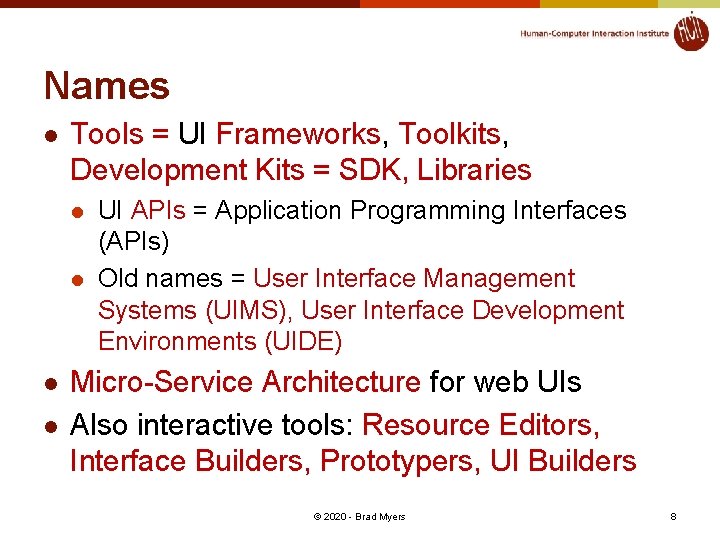 Names l Tools = UI Frameworks, Toolkits, Development Kits = SDK, Libraries l l