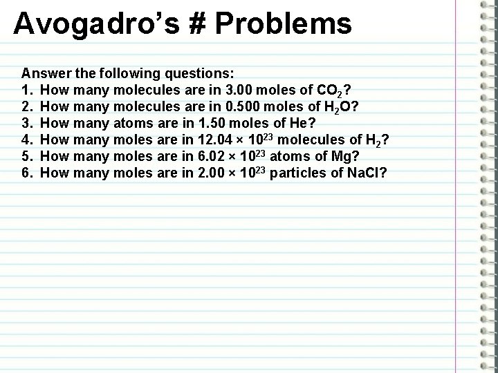 Avogadro’s # Problems Answer the following questions: 1. How many molecules are in 3.