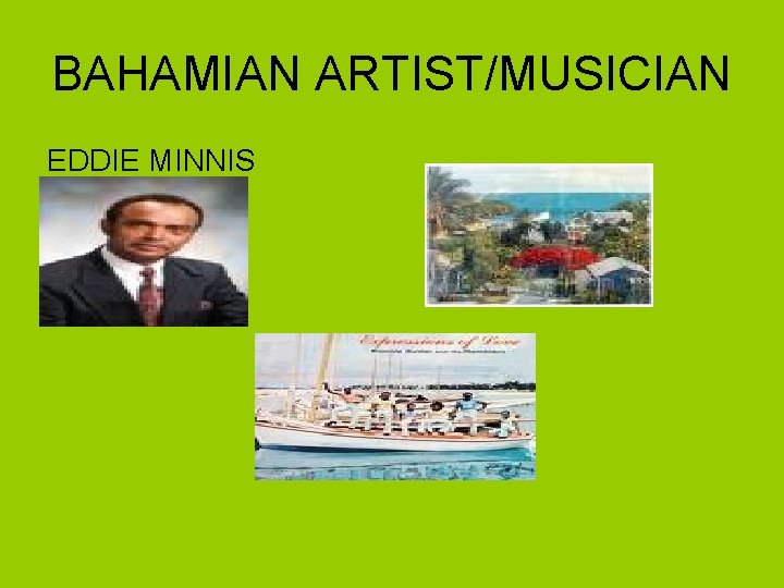 BAHAMIAN ARTIST/MUSICIAN EDDIE MINNIS 