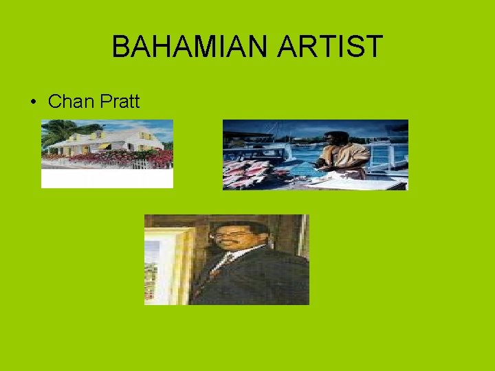 BAHAMIAN ARTIST • Chan Pratt 