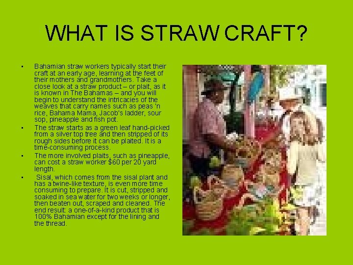 WHAT IS STRAW CRAFT? • • Bahamian straw workers typically start their craft at