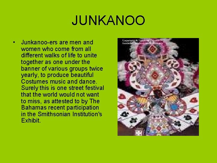 JUNKANOO • Junkanoo-ers are men and women who come from all different walks of