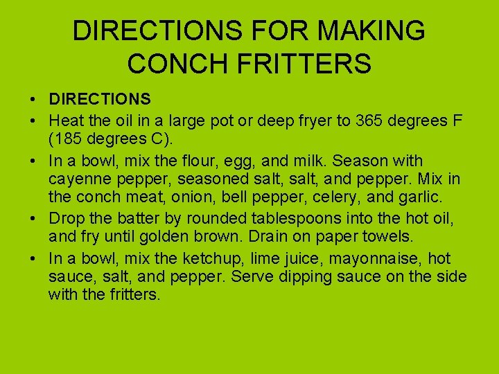DIRECTIONS FOR MAKING CONCH FRITTERS • DIRECTIONS • Heat the oil in a large