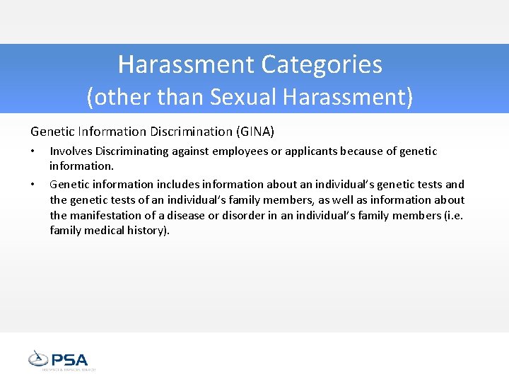 Harassment Categories (other than Sexual Harassment) Genetic Information Discrimination (GINA) • • Involves Discriminating