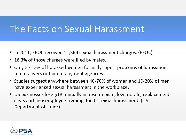 The Facts on Sexual Harassment • In 2011, EEOC received 11, 364 sexual harassment