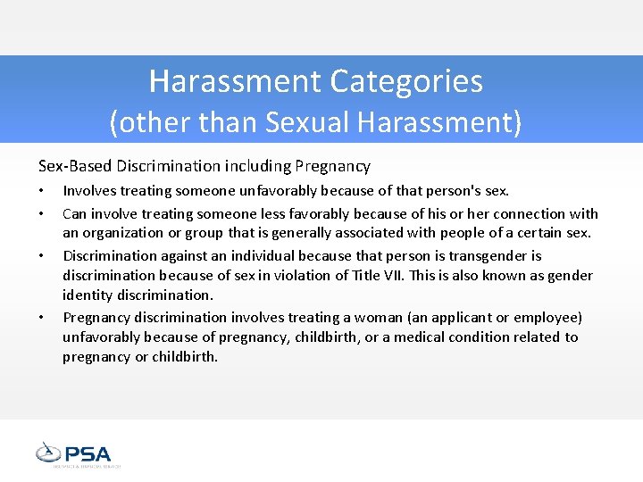 Harassment Categories (other than Sexual Harassment) Sex-Based Discrimination including Pregnancy • • Involves treating
