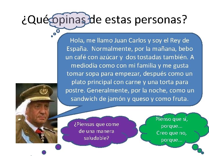 ¿Qué opinas de estas personas? Hola, me llamo Juan Carlos y soy el Rey