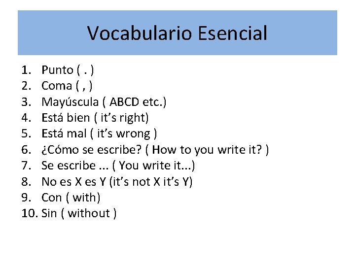 Vocabulario Esencial 1. Punto (. ) 2. Coma ( , ) 3. Mayúscula (