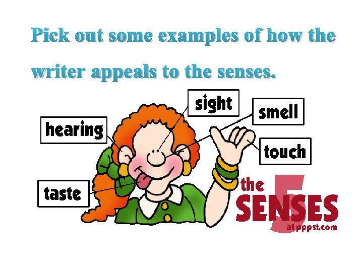 Pick out some examples of how the writer appeals to the senses. 
