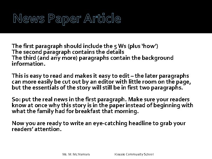 News Paper Article The first paragraph should include the 5 Ws (plus ‘how’) The