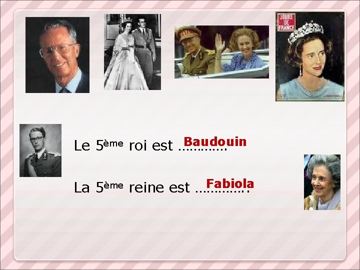 Baudouin Le 5ème roi est …………. Fabiola La 5ème reine est …………. . Baudouin Le 5ème roi est …………. Fabiola La 5ème reine est …………. .