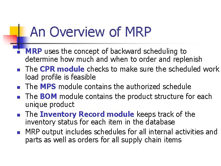 An Overview of MRP n n n MRP uses the concept of backward scheduling