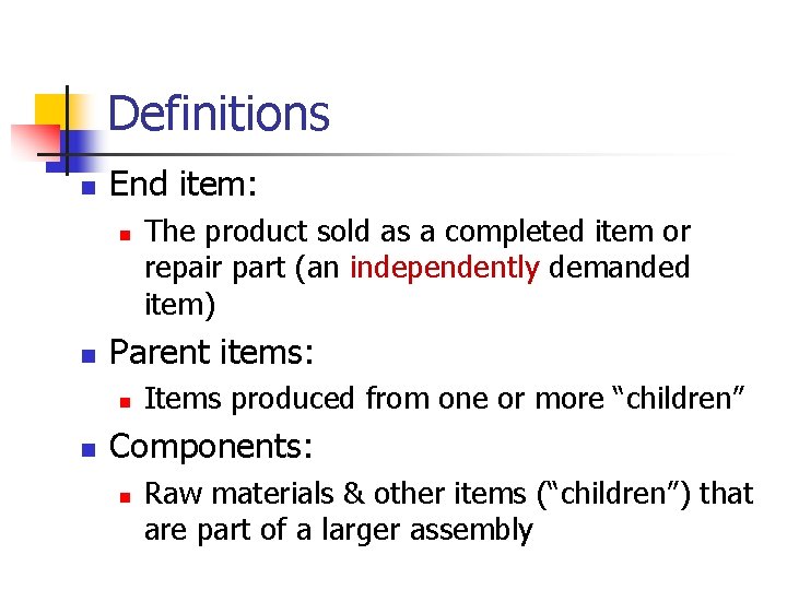 Definitions n End item: n n Parent items: n n The product sold as
