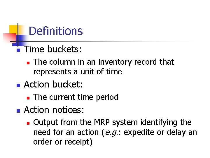 Definitions n Time buckets: n n Action bucket: n n The column in an