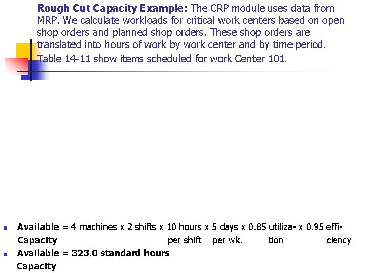 Rough Cut Capacity Example: The CRP module uses data from MRP. We calculate workloads