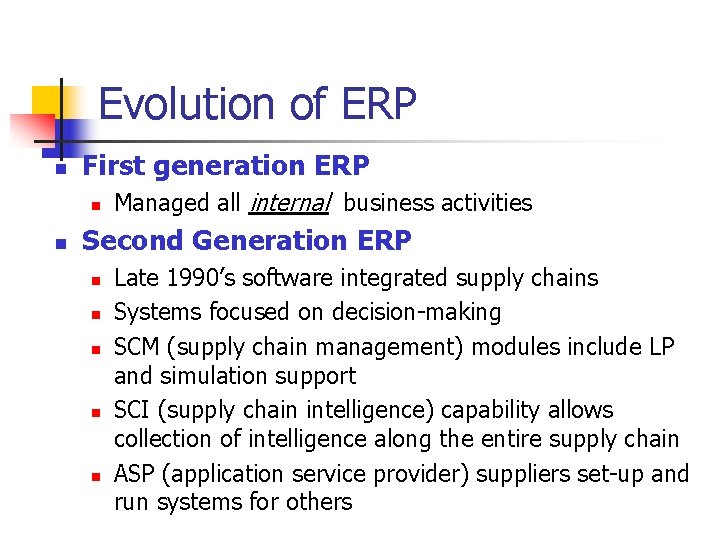 Evolution of ERP n First generation ERP n n Managed all internal business activities