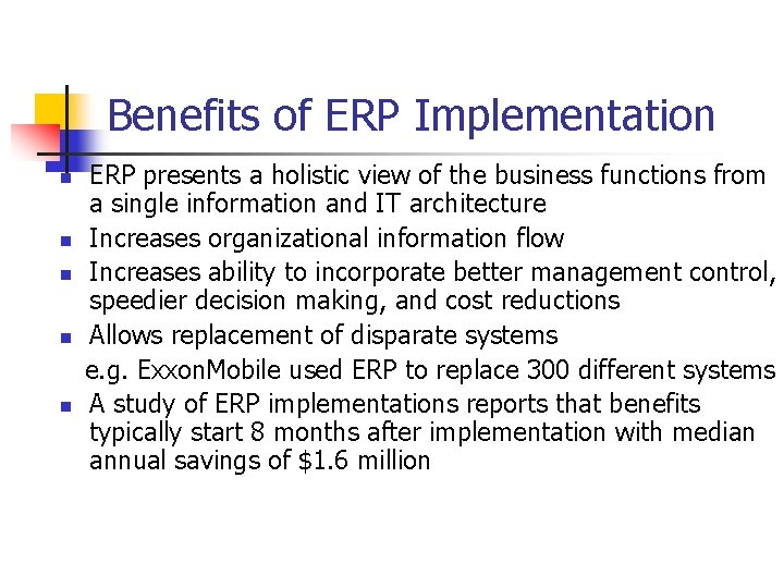 Benefits of ERP Implementation n n ERP presents a holistic view of the business