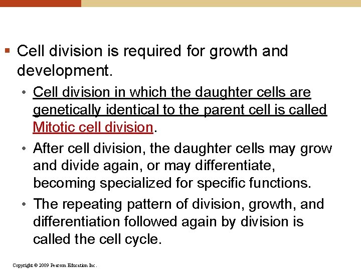 § Cell division is required for growth and development. • Cell division in which