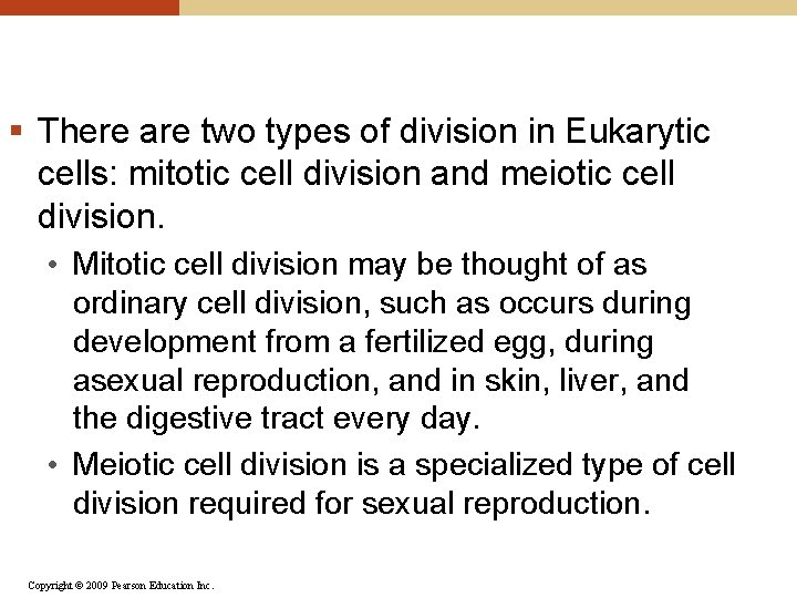 § There are two types of division in Eukarytic cells: mitotic cell division and