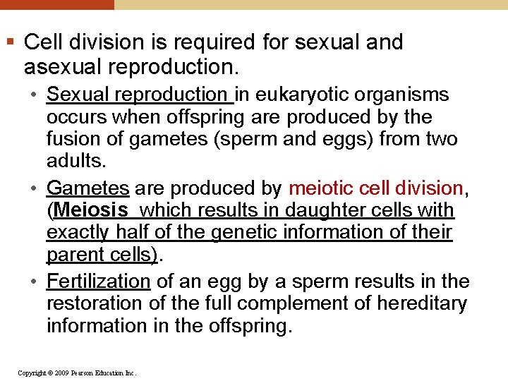 § Cell division is required for sexual and asexual reproduction. • Sexual reproduction in