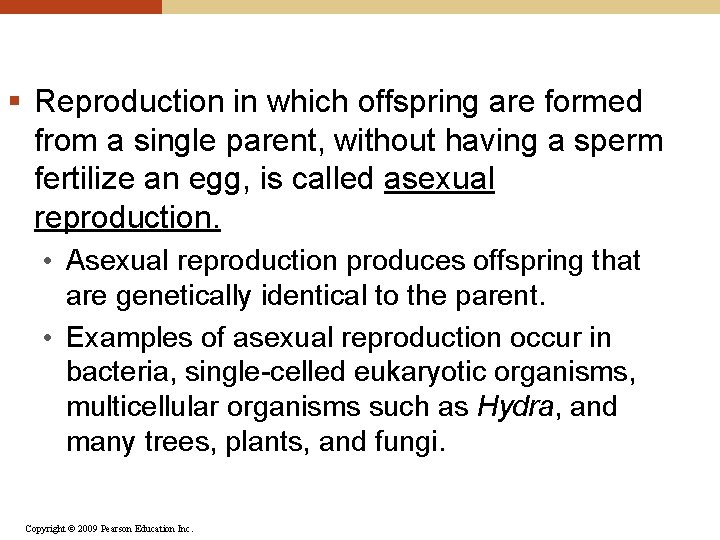§ Reproduction in which offspring are formed from a single parent, without having a