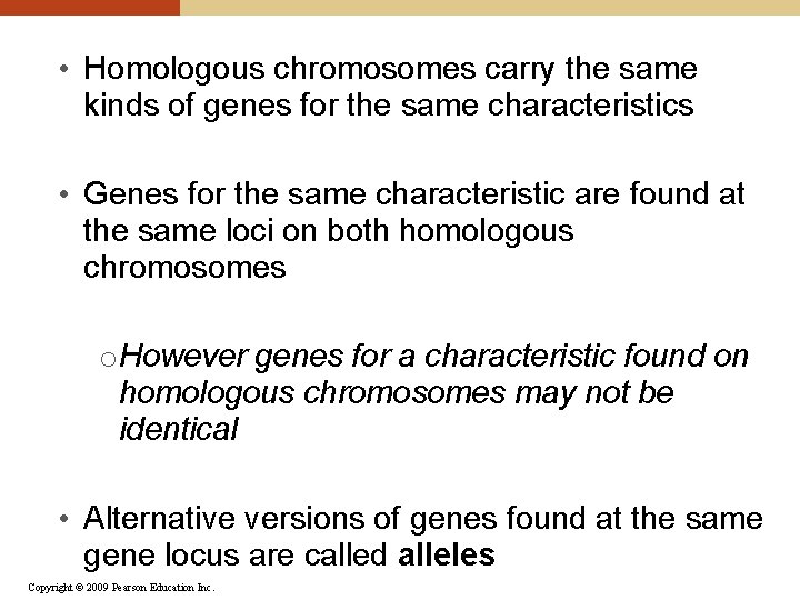  • Homologous chromosomes carry the same kinds of genes for the same characteristics