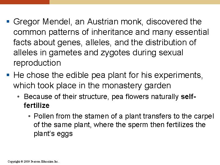 § Gregor Mendel, an Austrian monk, discovered the common patterns of inheritance and many