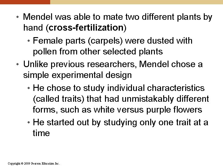  • Mendel was able to mate two different plants by hand (cross-fertilization) •