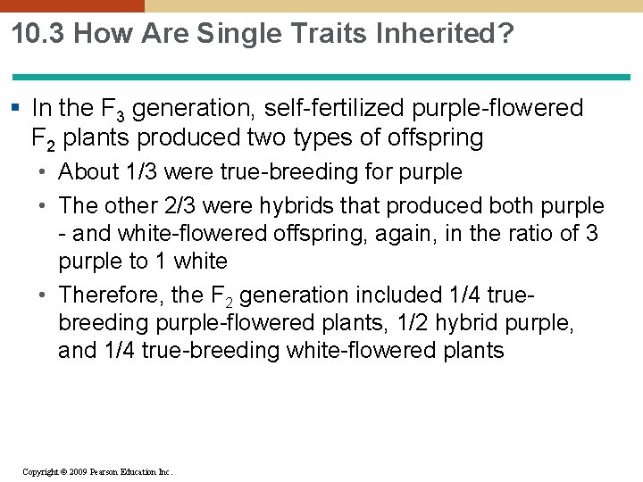 10. 3 How Are Single Traits Inherited? § In the F 3 generation, self-fertilized