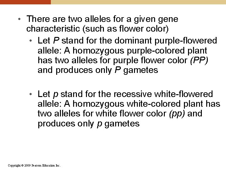  • There are two alleles for a given gene characteristic (such as flower