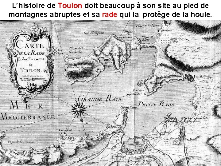 L’histoire de Toulon doit beaucoup à son site au pied de montagnes abruptes et