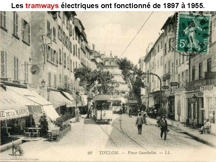 Les tramways électriques ont fonctionné de 1897 à 1955. 