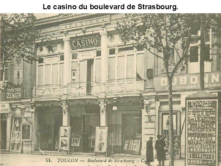 Le casino du boulevard de Strasbourg. 