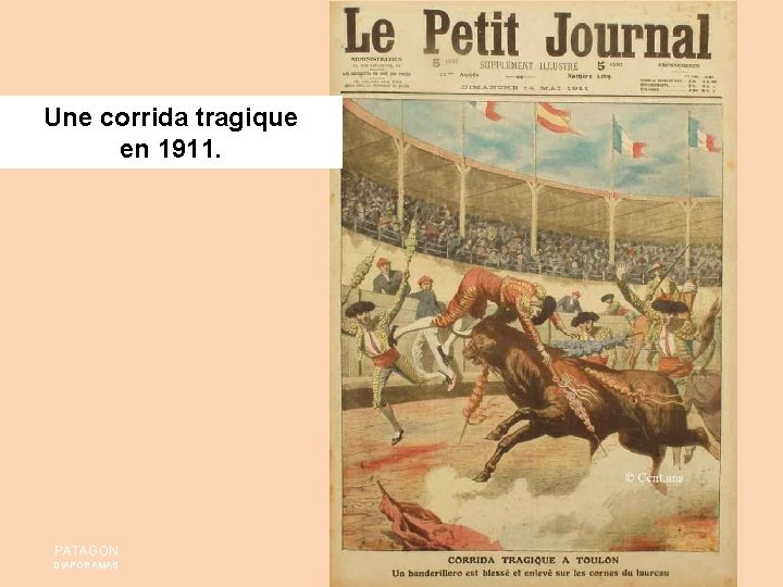 Une corrida tragique en 1911. PATAGON DIAPORAMAS 