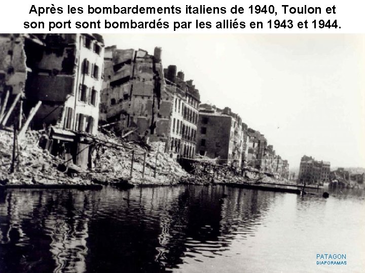 Après les bombardements italiens de 1940, Toulon et son port sont bombardés par les