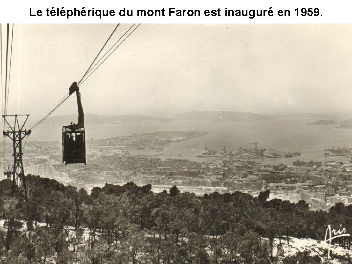 Le téléphérique du mont Faron est inauguré en 1959. 