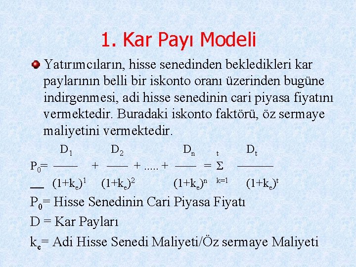 1. Kar Payı Modeli Yatırımcıların, hisse senedinden bekledikleri kar paylarının belli bir iskonto oranı