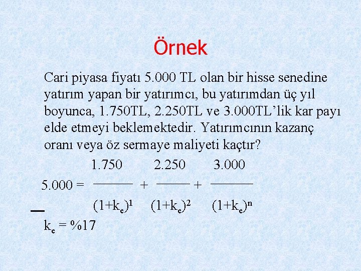 Örnek Cari piyasa fiyatı 5. 000 TL olan bir hisse senedine yatırım yapan bir