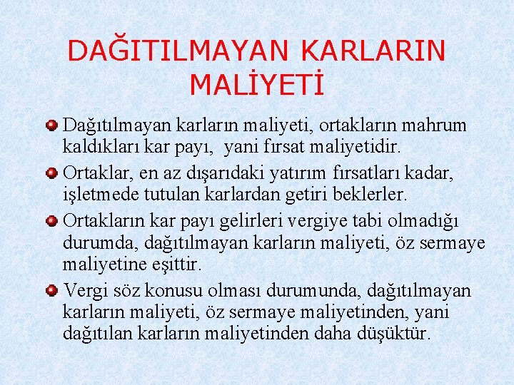 DAĞITILMAYAN KARLARIN MALİYETİ Dağıtılmayan karların maliyeti, ortakların mahrum kaldıkları kar payı, yani fırsat maliyetidir.