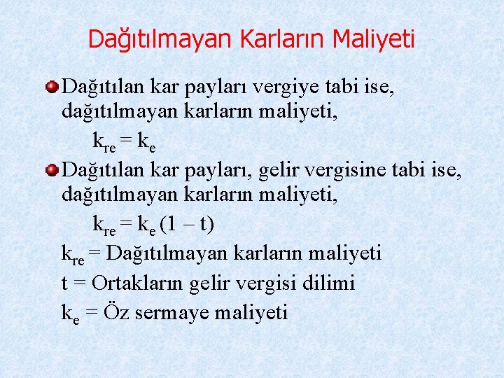 Dağıtılmayan Karların Maliyeti Dağıtılan kar payları vergiye tabi ise, dağıtılmayan karların maliyeti, kre =