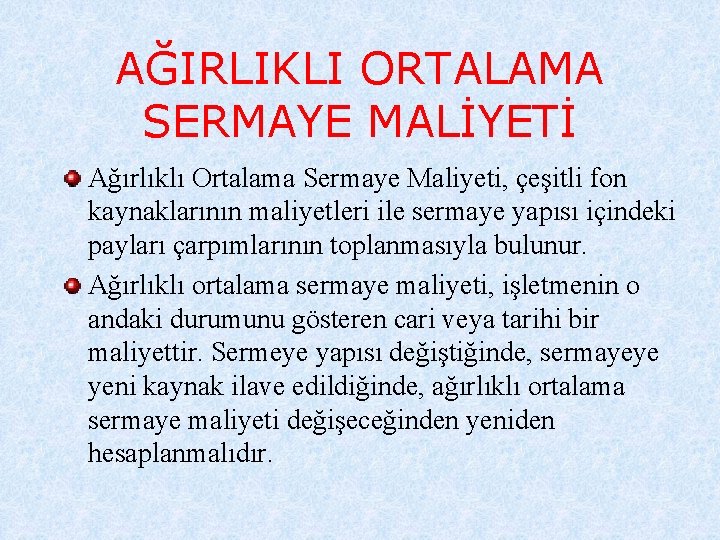 AĞIRLIKLI ORTALAMA SERMAYE MALİYETİ Ağırlıklı Ortalama Sermaye Maliyeti, çeşitli fon kaynaklarının maliyetleri ile sermaye