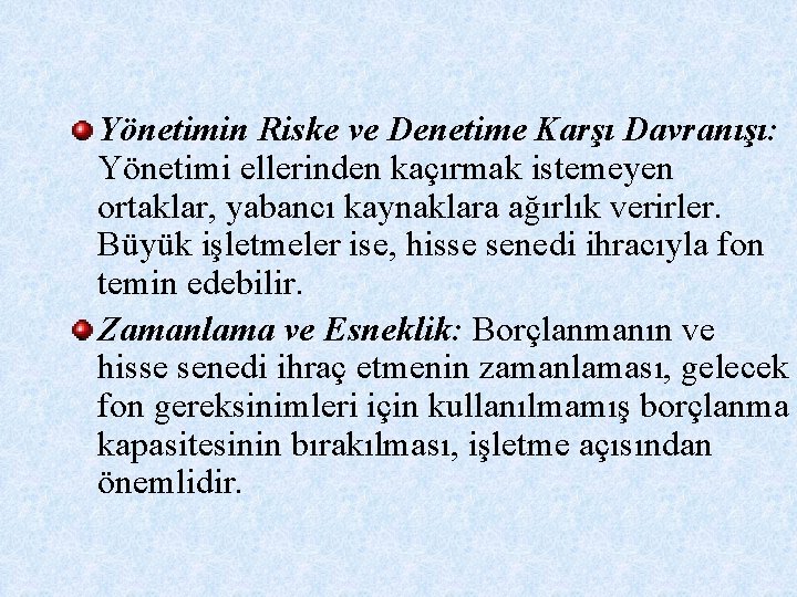 Yönetimin Riske ve Denetime Karşı Davranışı: Yönetimi ellerinden kaçırmak istemeyen ortaklar, yabancı kaynaklara ağırlık