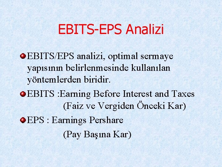 EBITS-EPS Analizi EBITS/EPS analizi, optimal sermaye yapısının belirlenmesinde kullanılan yöntemlerden biridir. EBITS : Earning