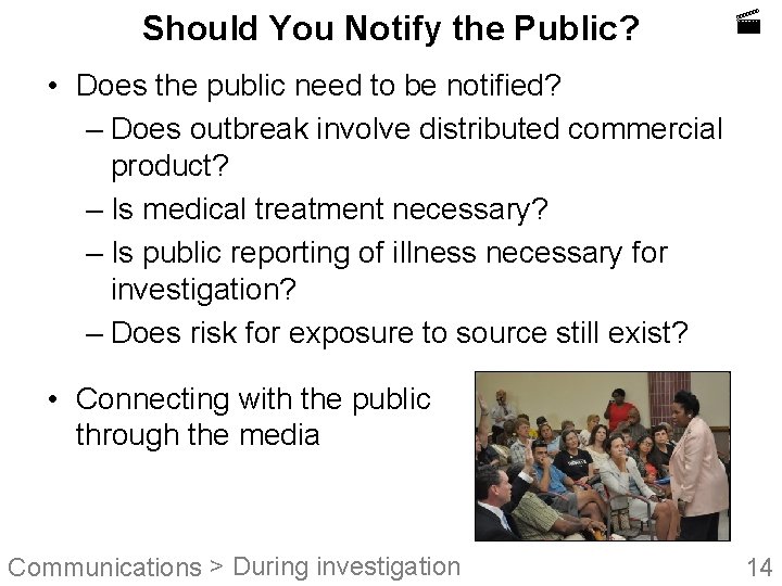 Should You Notify the Public? • Does the public need to be notified? –